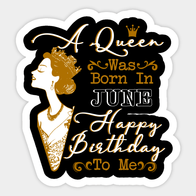 Womens A Queen Was Born In June Shirt Birthday Gift Sticker by Terryeare